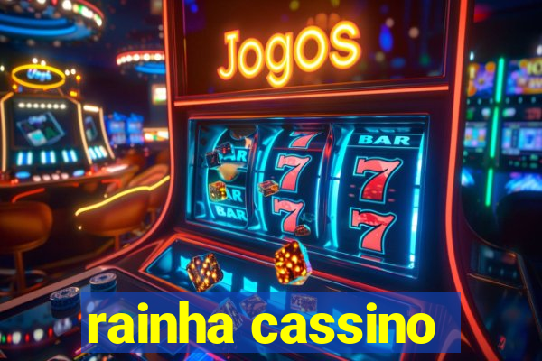 rainha cassino