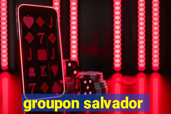 groupon salvador