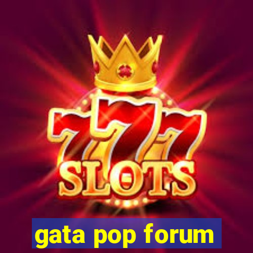 gata pop forum