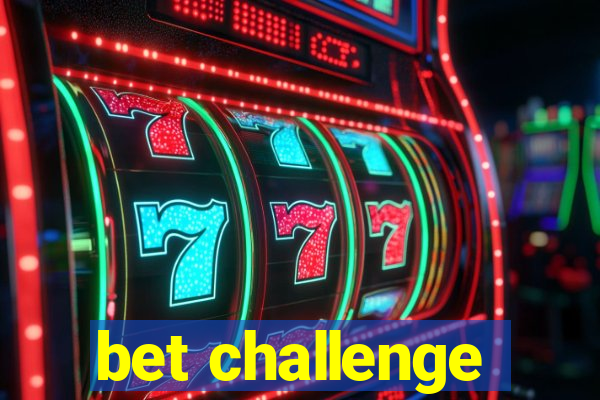 bet challenge