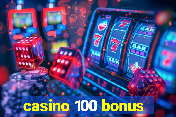 casino 100 bonus