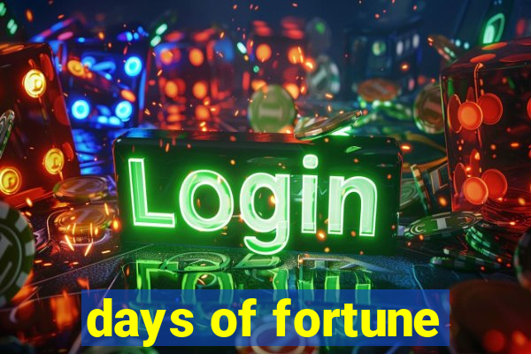 days of fortune