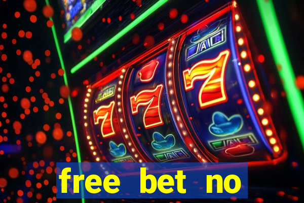 free bet no deposit required