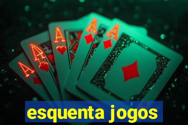 esquenta jogos