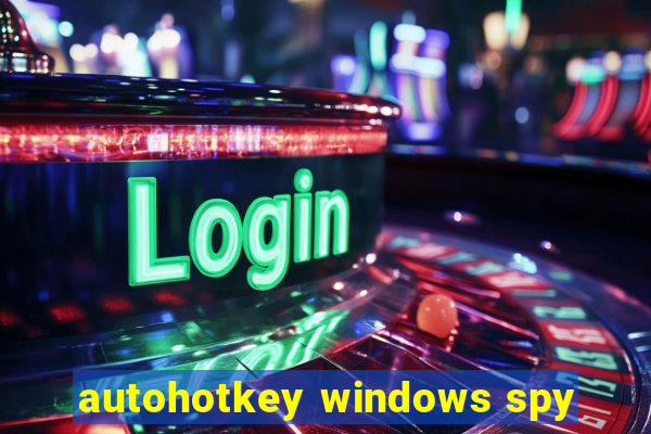 autohotkey windows spy