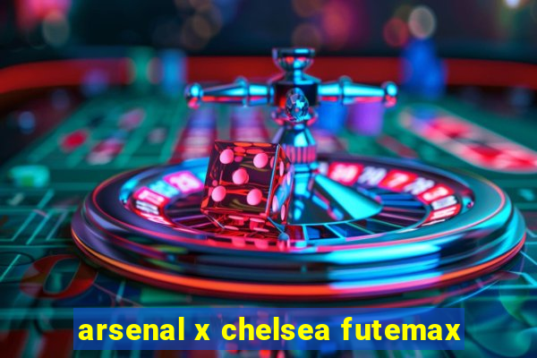 arsenal x chelsea futemax