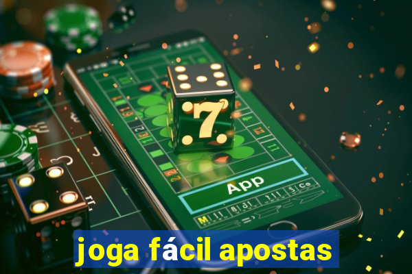 joga fácil apostas