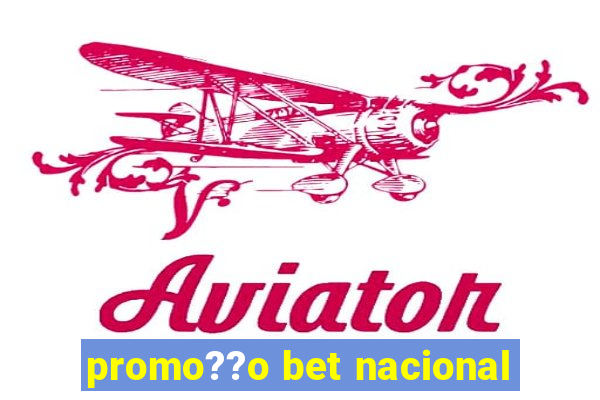 promo??o bet nacional