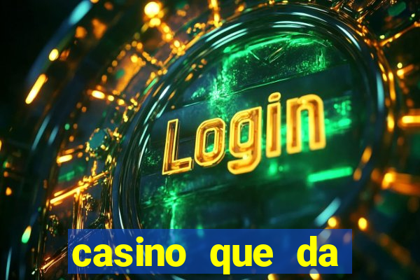 casino que da bonus sem deposito