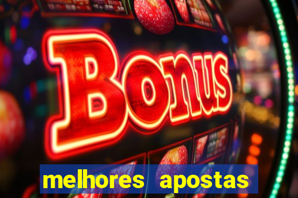 melhores apostas para hoje