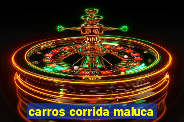 carros corrida maluca