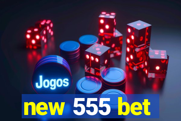 new 555 bet