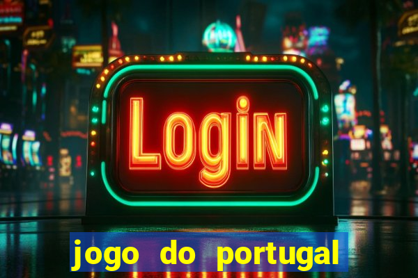 jogo do portugal onde assistir