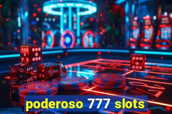 poderoso 777 slots