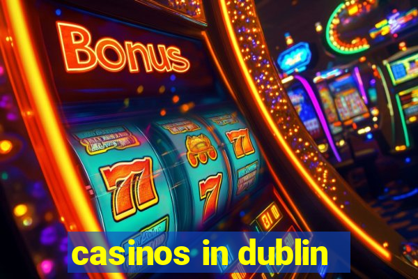 casinos in dublin