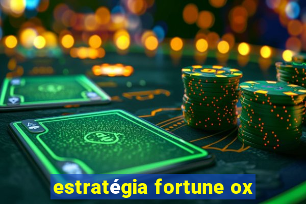 estratégia fortune ox