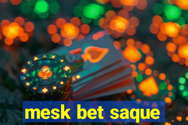 mesk bet saque