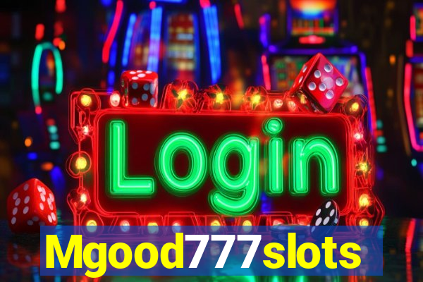 Mgood777slots