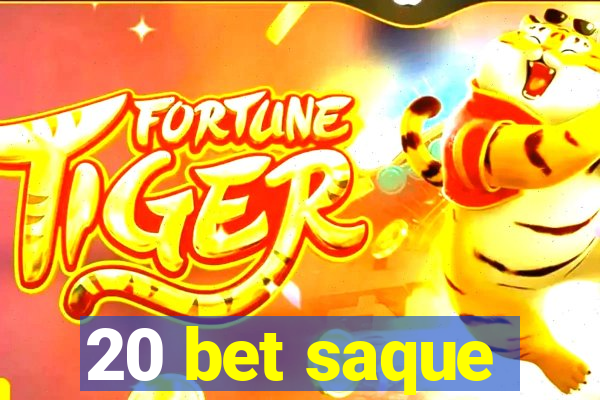 20 bet saque