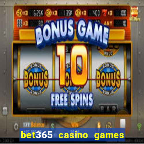 bet365 casino games slots live