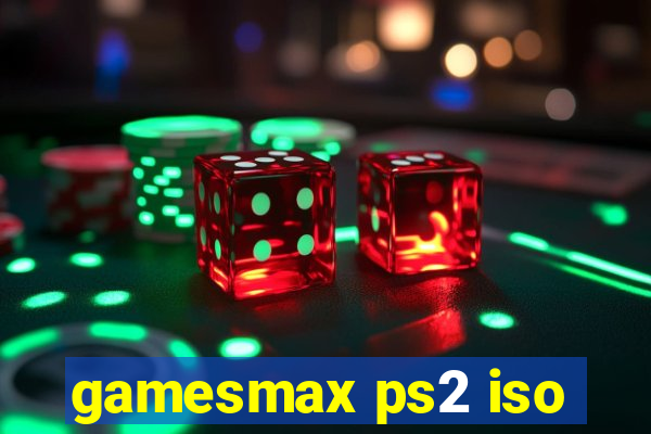 gamesmax ps2 iso