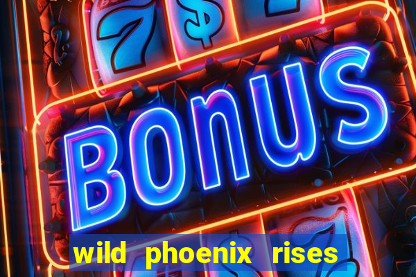 wild phoenix rises slot free play