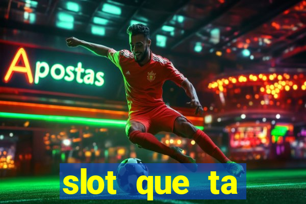 slot que ta pagando agora