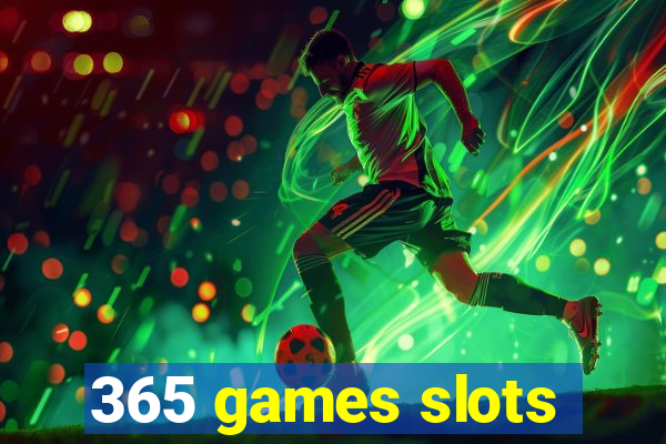 365 games slots