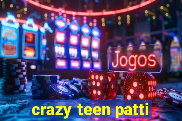 crazy teen patti