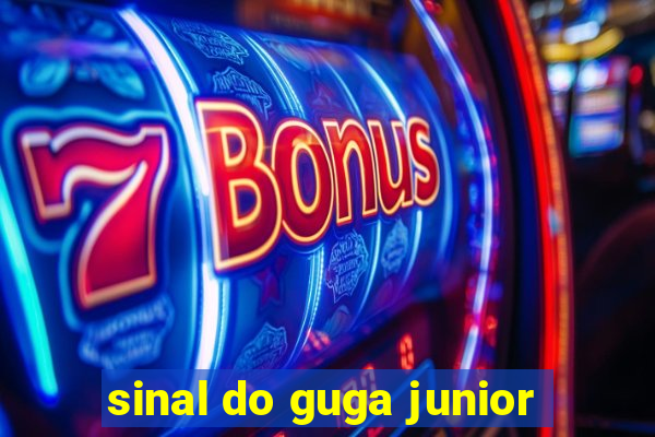 sinal do guga junior