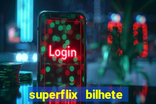 superflix bilhete de loteria