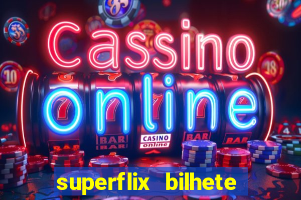 superflix bilhete de loteria