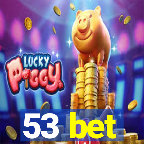 53 bet