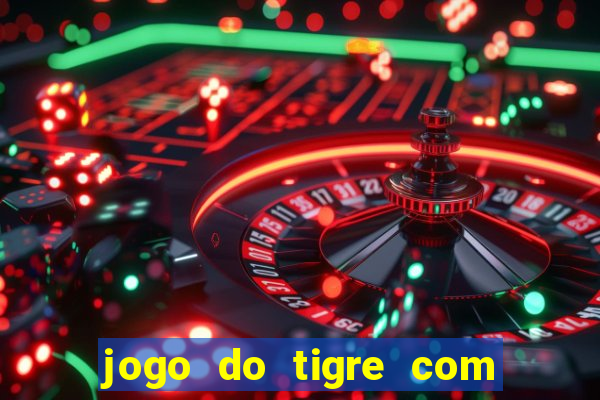 jogo do tigre com dinheiro demo