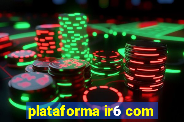 plataforma ir6 com