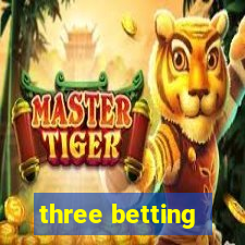 three betting