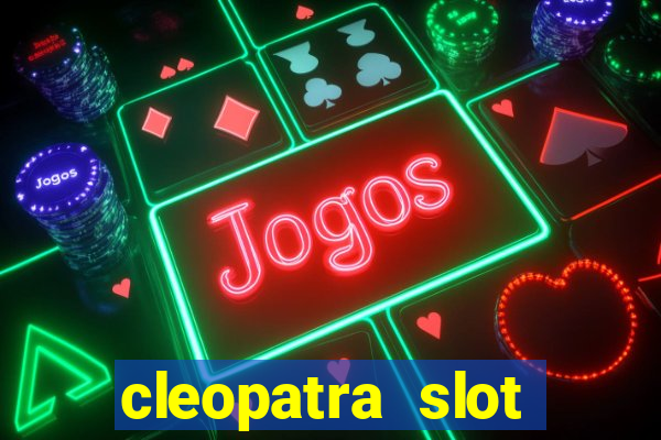 cleopatra slot machines free