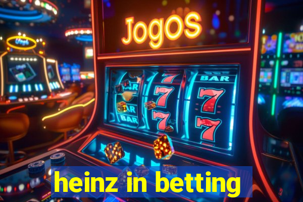 heinz in betting