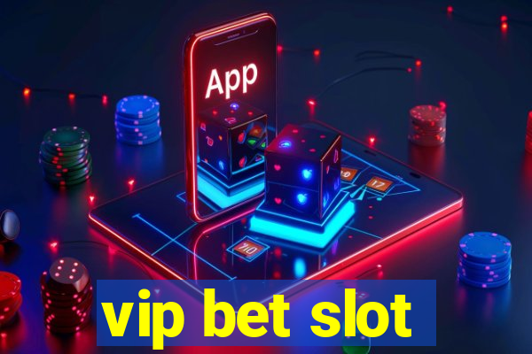 vip bet slot