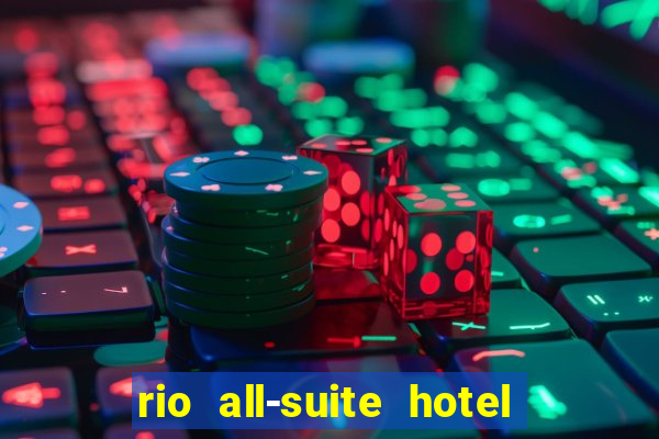 rio all-suite hotel & casino las vegas nv