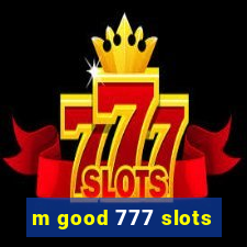 m good 777 slots