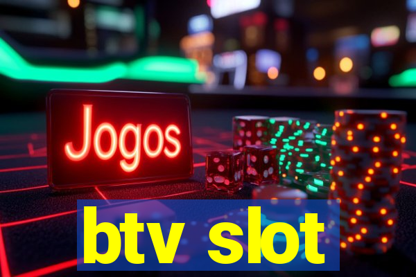 btv slot