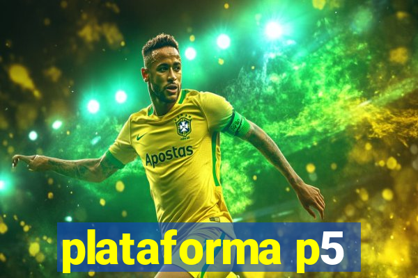 plataforma p5