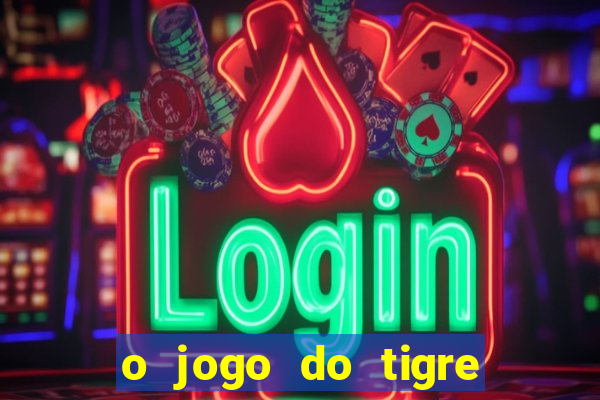 o jogo do tigre é seguro