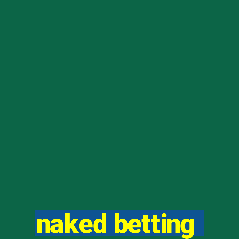 naked betting