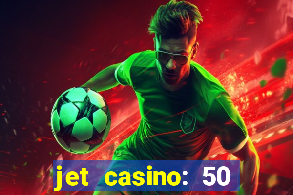 jet casino: 50 free spins