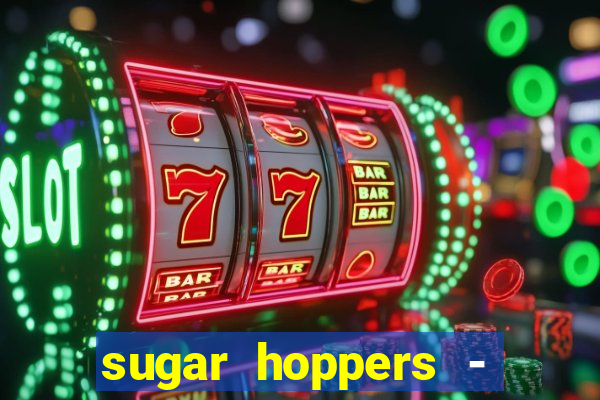 sugar hoppers - coin 777 start