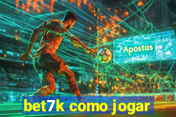 bet7k como jogar