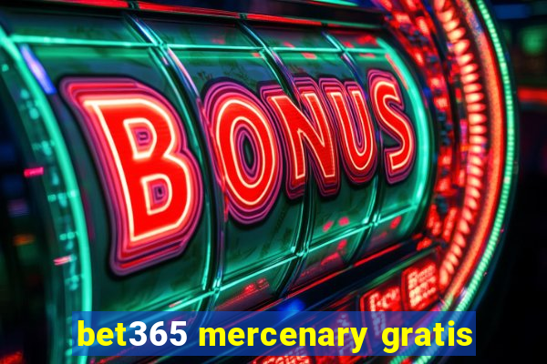 bet365 mercenary gratis