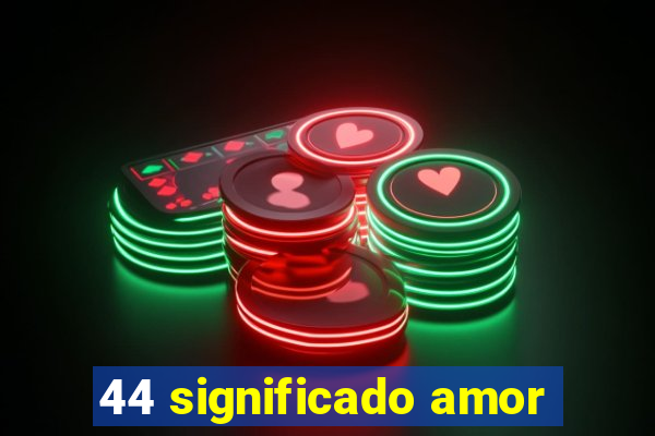 44 significado amor